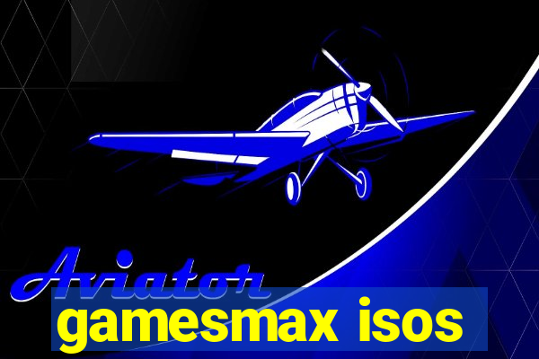 gamesmax isos